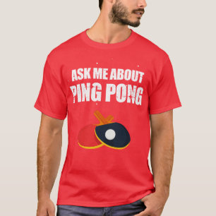 Ask Me About Ping Pong T-Shirt