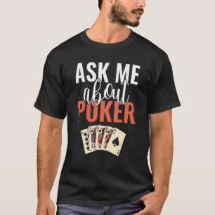 Ask me about Poker Game Playing Cards Poker T-Shirt