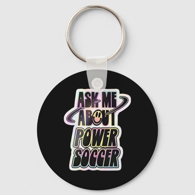 Ask Me About Power Soccer Funny Design  Key Ring (Front)