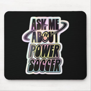 Ask Me About Power Soccer Funny Design  Mouse Pad