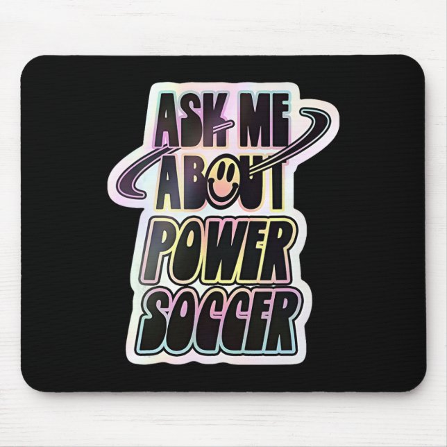 Ask Me About Power Soccer Funny Design  Mouse Pad (Front)