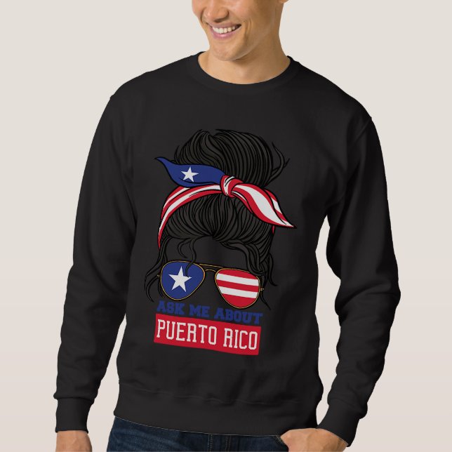 Ask Me About Puerto Rico Puerto Rican Boricua Sweatshirt (Front)
