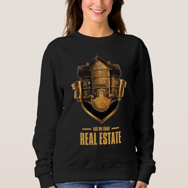 Ask Me About Real Estate 2 Sweatshirt (Front)