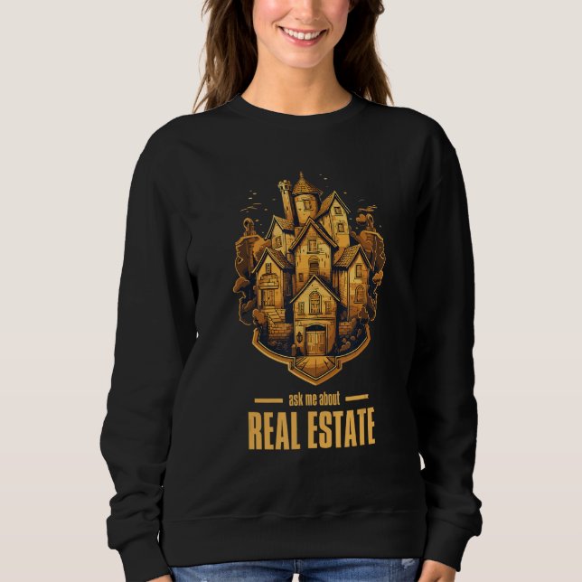Ask Me About Real Estate 2 Sweatshirt (Front)