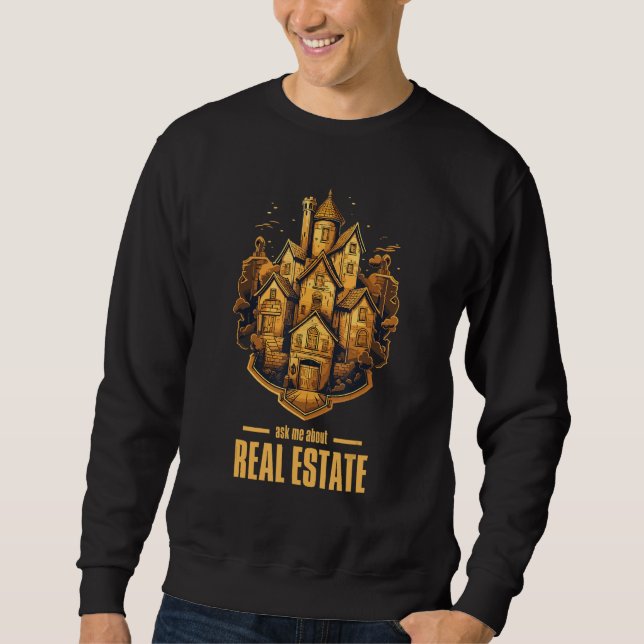 Ask Me About Real Estate 2 Sweatshirt (Front)