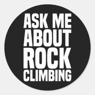 Ask Me About Rock Climbing For Rock Climbing Lover Classic Round Sticker