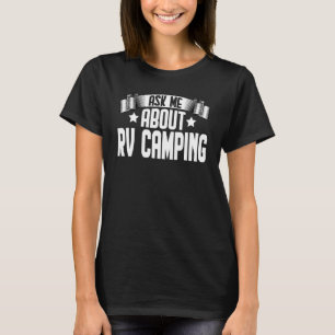 Ask Me About RV Camping  RV Camping Camper T-Shirt