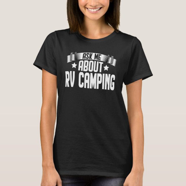 Ask Me About RV Camping  RV Camping Camper T-Shirt (Front)