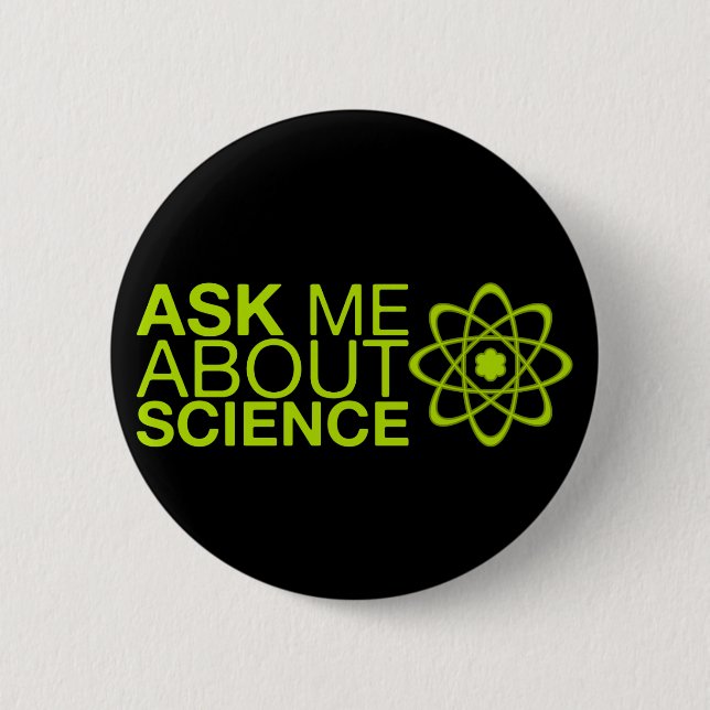 Ask me about Science 6 Cm Round Badge (Front)
