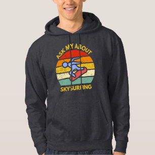 ask me about skysurfing extreme sports hoodie