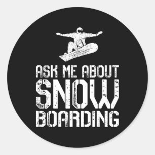 Ask Me About Snowboarding Funny Snowboard Lover Sn Classic Round Sticker