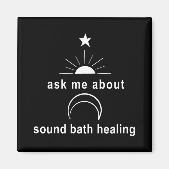 Ask Me About Sound Bath New Age Wellness Sritual  Magnet (Front)