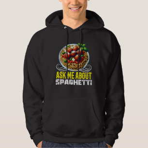 ask me about spaghetti hoodie