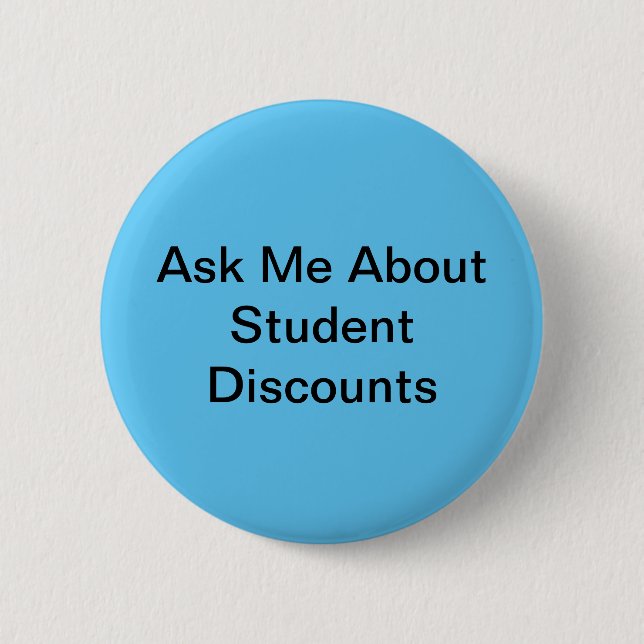 Ask Me About Student Discounts 6 Cm Round Badge (Front)