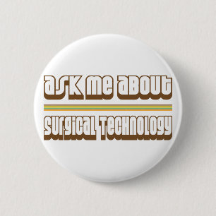 Ask Me About Surgical Technology 6 Cm Round Badge