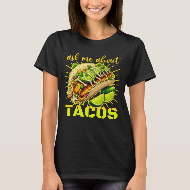 ask me about tacos design for lovers T-Shirt (Front)