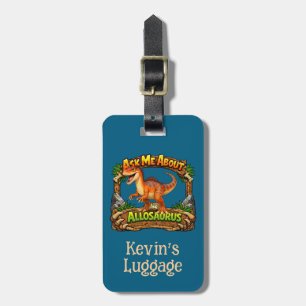 Ask Me About - the Allosaurus Luggage Tag