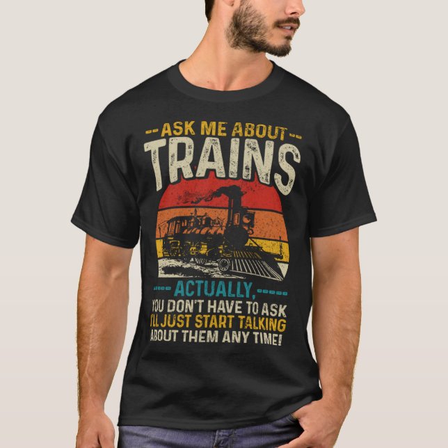 Ask Me About Trains  Locomotive Model Railroad Vin T-Shirt (Front)