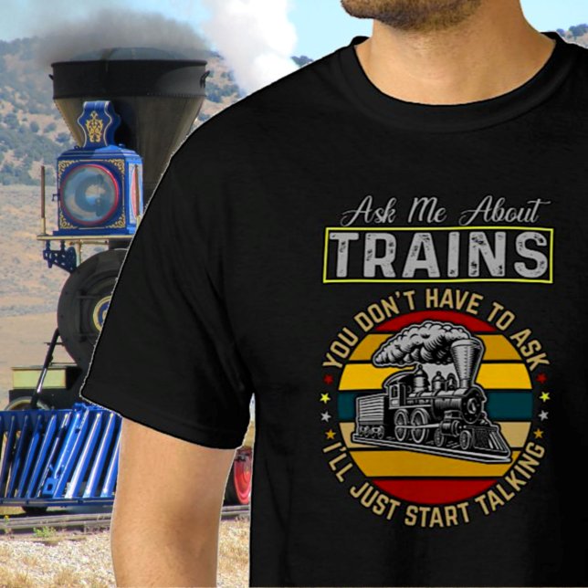 Ask Me About Trains, Steam Engine Railroad T-Shirt (Creator Uploaded)