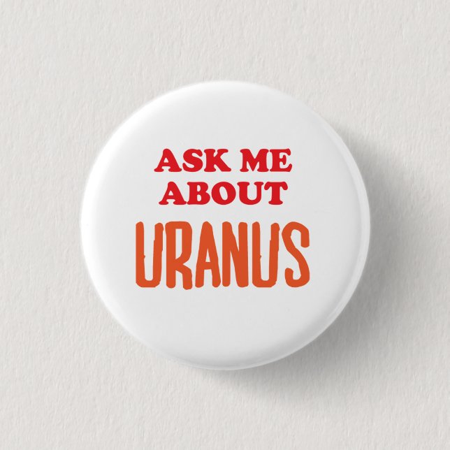 Ask Me About Uranus 3 Cm Round Badge (Front)