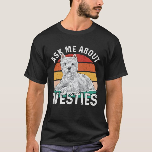 Ask Me About Westies West Highland White Terrier T-Shirt (Front)