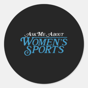 Ask Me About Womens Sports Classic Round Sticker