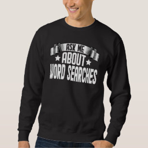 Ask Me About Word Searches Sweatshirt