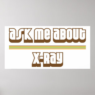 Ask Me About X-Ray Poster
