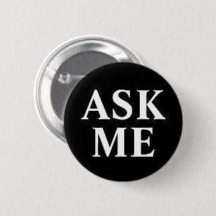 Ask Me Black & White Badge Button