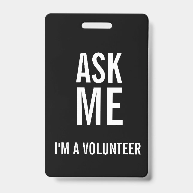 Ask Me Black White I'm a Volunteer ID Badge (Front)