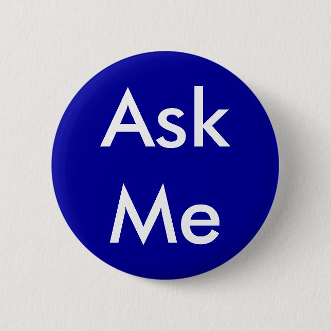Ask Me Button for Business, School, Theatre etc (Front)