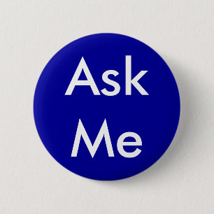 Ask Me Button for Business, School, Theatre etc