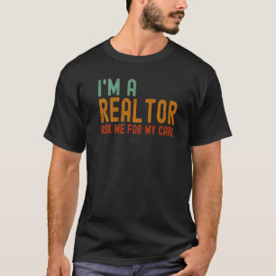 Ask Me for My Card I am a Realtor Real Estate T-Shirt