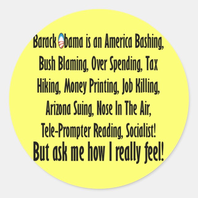 Ask me how I feel about Barack Obama! Classic Round Sticker (Front)