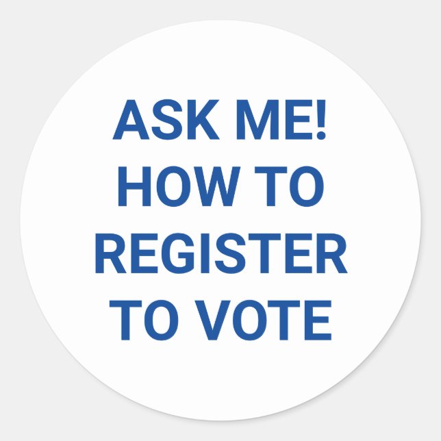 Ask me how to register to vote blue and white classic round sticker (Front)