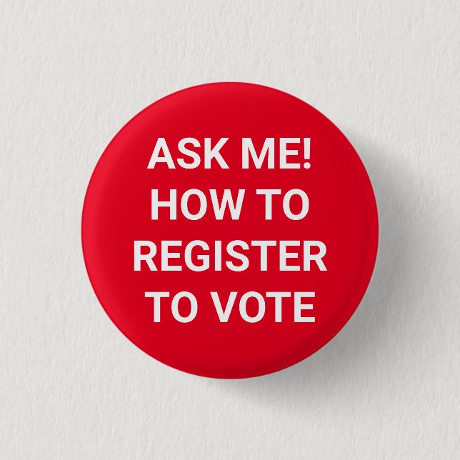 Ask me how to register to vote white and red 3 cm round badge (Front)