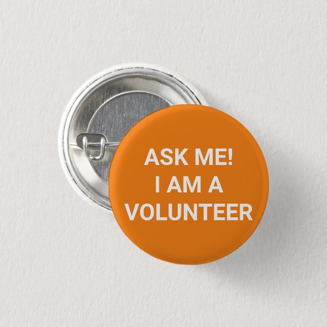 Ask Me I am a Volunteer orange white pin button (Front & Back)