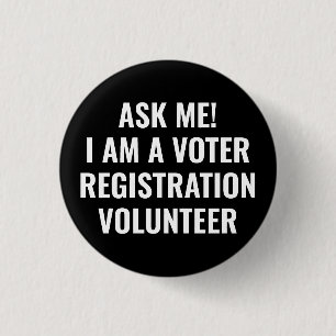 Ask me I am a Voter Registration Volunteer black 3 Cm Round Badge