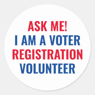 Ask me I am a Voter Registration Volunteer white Classic Round Sticker