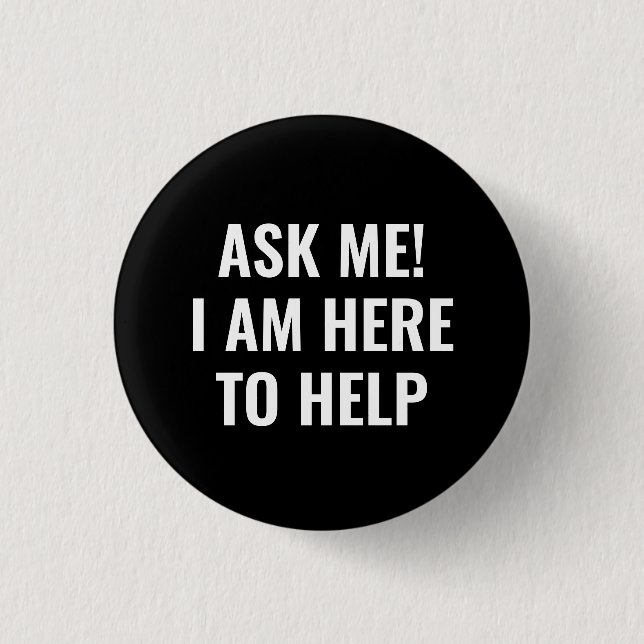 Ask me I am here to help simple white black 3 Cm Round Badge (Front)