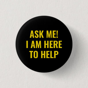 Ask me I am here to help simple yellow and black 3 Cm Round Badge