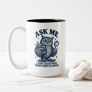 Ask Me I Have Questions Nobody Wants to Answer Two-Tone Coffee Mug