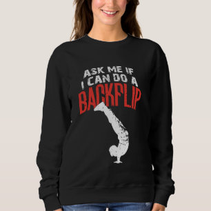 Ask Me If I Can Do A Backflip Funny Parkour and Fr Sweatshirt