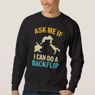 Ask Me If I Can Do A Backflip Funny Parkour Lover Sweatshirt