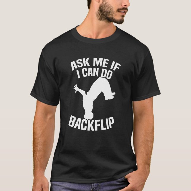 Ask Me If I Can Do A Backflip Parkour T-Shirt (Front)