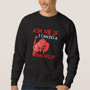 Ask Me If I Can Do A Backflip Traceurs Freerunning Sweatshirt