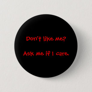 Ask Me If I Care Button