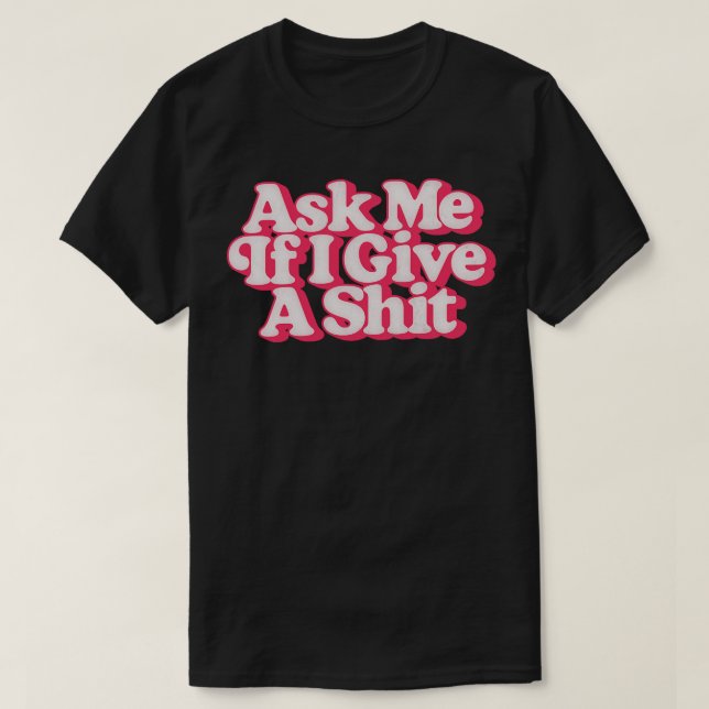 Ask Me If I Give A Retro Style Design T-Shirt (Design Front)