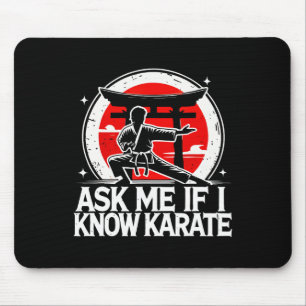 Ask Me If I Know Karate  Mouse Pad