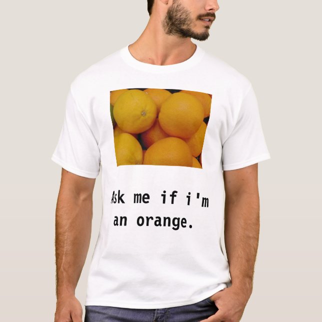 Ask me if i'm an orange T-Shirt (Front)